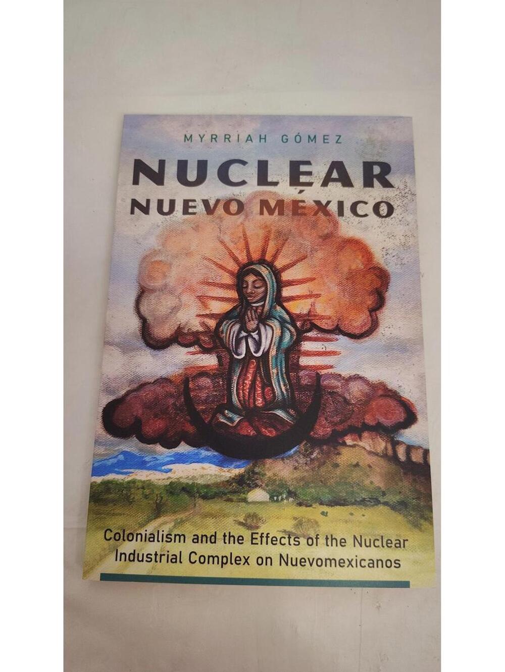 Nuclear Nuevo Mexico Myrriah Gomez 2022 Paperback Environmental History